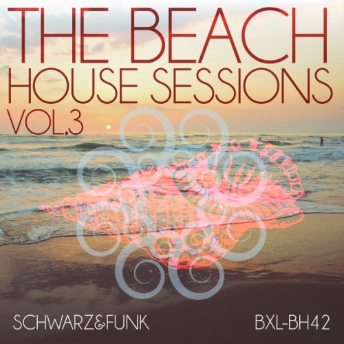 Schwarz & Funk - The Beach House Sessions, Vol. 3 (2021)