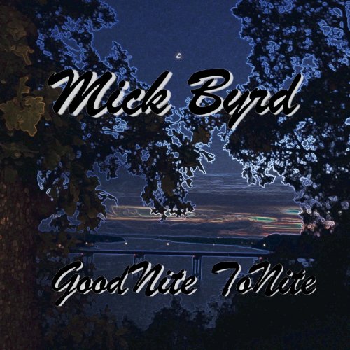 Mick Byrd - Goodnite Tonite (2021)