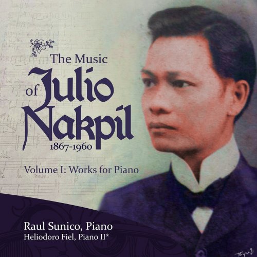 Raul Sunico - The Music of Julio Nakpil (1867-1960): Volume 1: Works for Piano (2021)
