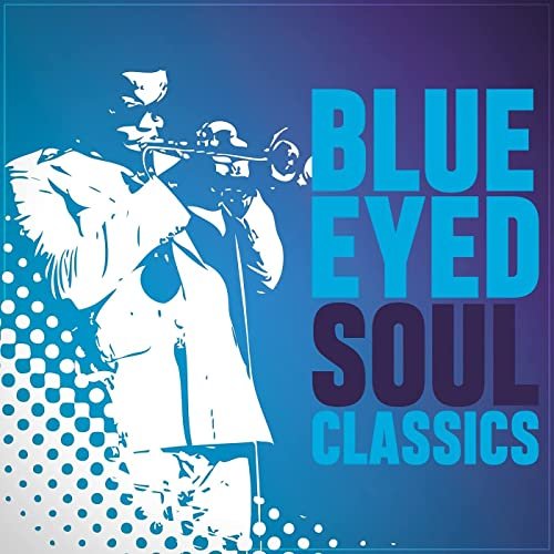 VA - Blue Eyed Soul Classics (2021)