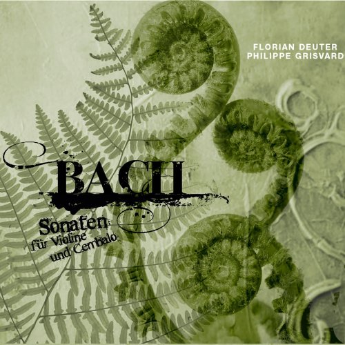 Florian Deuter and Philippe Grisvard - Bach: Sonaten für Violine und Cembalo (2011) [Hi-Res]