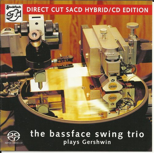 Bassface Swing Trio - The Bassface Swing Trio plays Gershwin (2007) [SACD]