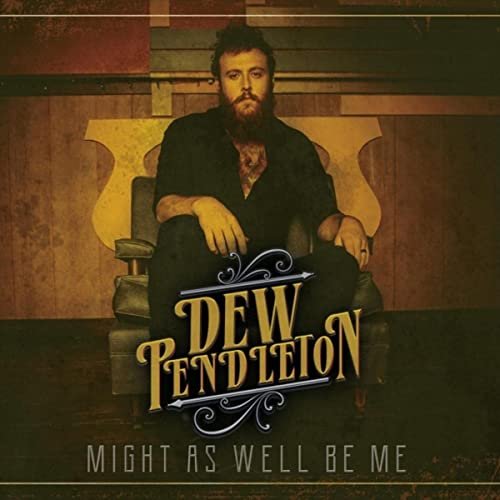 Dew Pendleton - Might as Well Be Me (2021)