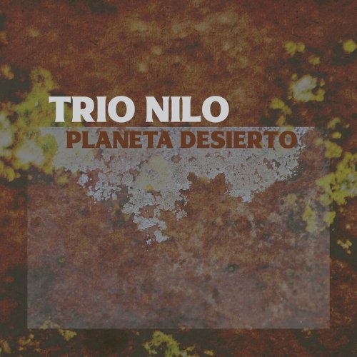 Trio Nilo - Planeta Desierto (2021) Hi-Res