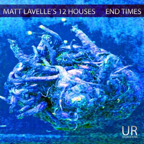 Matt Lavelle & 12 Houses - End Times (2017) [Hi-Res]