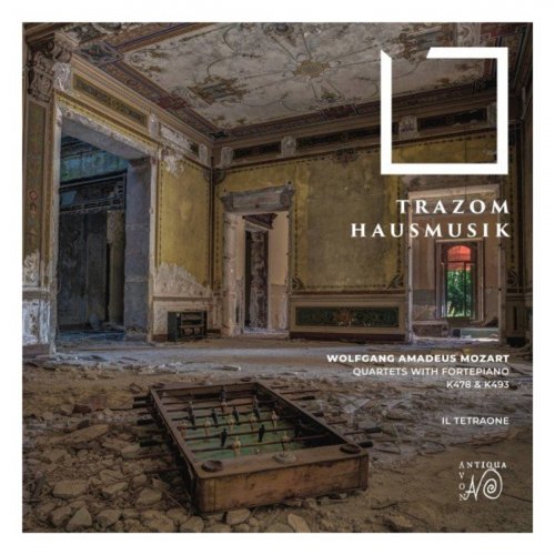 Il Tetraone - Trazom Hausmusik (The Quartets for Fortepiano and Strings by W.A. Mozart on Period Instruments) (2021)