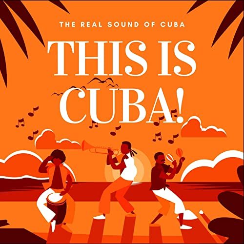 VA - This Is Cuba! (The Real Sound of Cuba) (2021)
