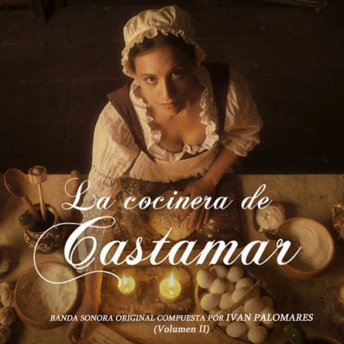 Ivan Palomares - La Cocinera de Castamar (Banda Sonora Original de la Serie, Vol.1-2) (2021) [Hi-Res]