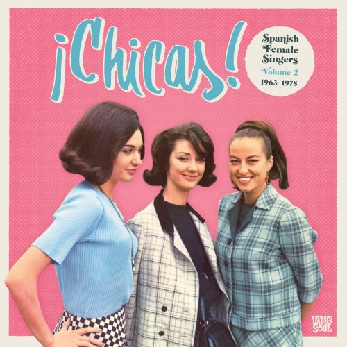 VA - ¡Chicas! Spanish Female Singers, Volume 2 1963-1978 (2015)