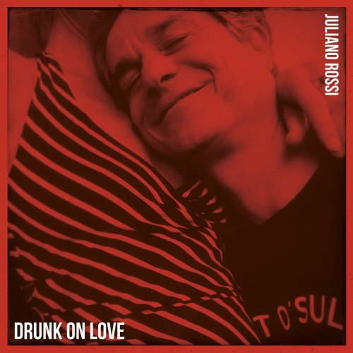 Juliano Rossi - Drunk on Love (2021)