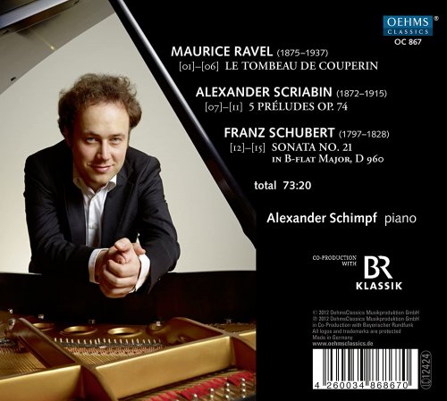 Alexander Schimpf - Ravel: Le tombeau de Couperin - Scriabin: 5 Preludes - Schubert: Piano Sonata No. 21 (2013)