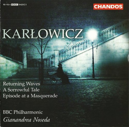 BBC Philharmonic, Gianandrea Noseda - Karłowicz: Orchestral Works (2005) CD-Rip