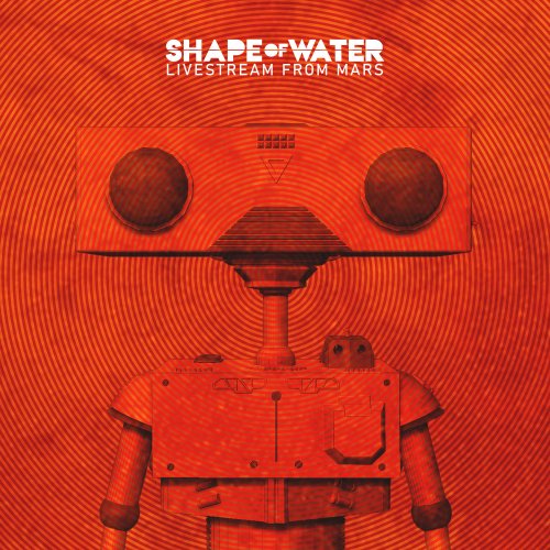 Shape Of Water - Livestream from Mars (2021) Hi Res
