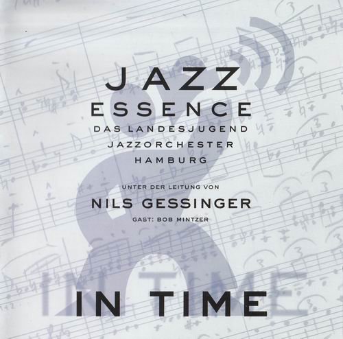 Jazzessence-Das Landesjugend Jazzorchester Hamburg, Nils Gessinger, Bob Mintzer - In Time (1999)