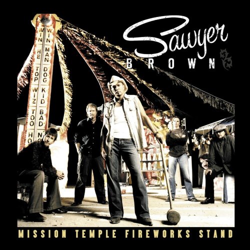 Sawyer Brown - Mission Temple Fireworks Stand (2005)