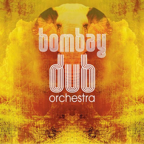 Bombay Dub Orchestra - Bombay Dub Orchestra (2006)