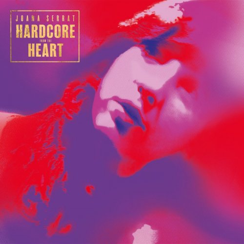 Joana Serrat - Hardcore from the Heart (2021)