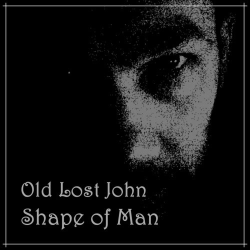 Old Lost John - Shape of Man (2021)
