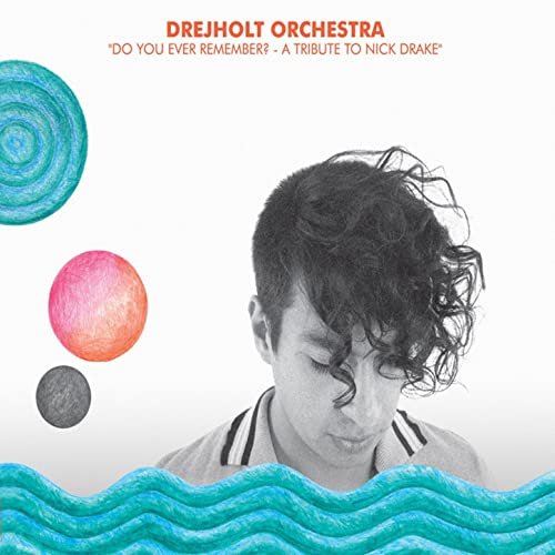 Drejholt Orchestra - Do You Ever Remember? - A Tribute to Nick Drake (2010)