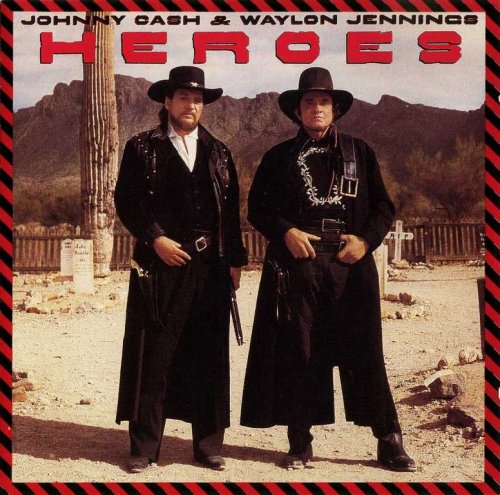 Johnny Cash & Waylon Jennings - Heroes (1986) {1995, Reissue}