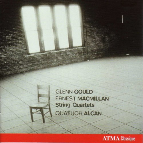 Quatuor Alcan - Glenn Gould & Ernest Macmillan - String Quartets (2009)