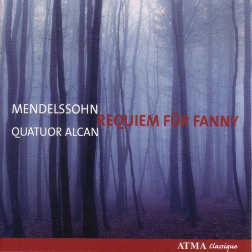 Quatuor Alcan - Mendelssohn: Requiem for Fanny (2007)