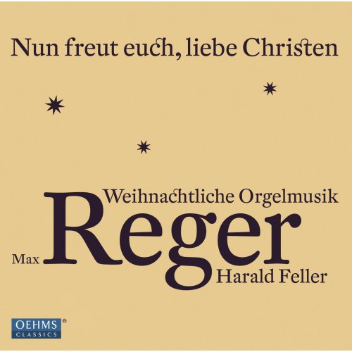 Harald Feller - Reger: Nun freut euch, liebe Christen - Weihnachtliche Orgelmusik (2010)