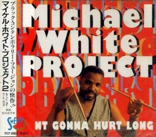 Michael White Poject - Aint Gonna Hurt Long (1995)