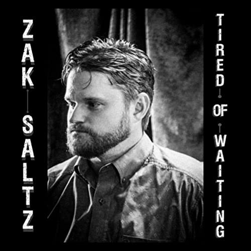 Zak Saltz - Tired of Waiting (2021)