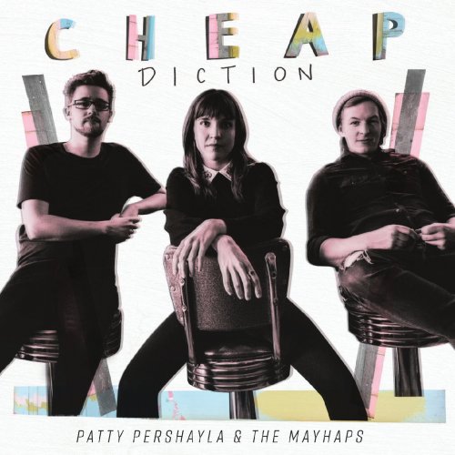 Patty Pershayla & The Mayhaps - Cheap Diction (2021)