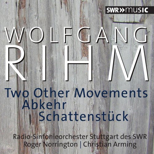 Radio-Sinfonieorchester Stuttgart des SWR, Roger Norrington, Christian Arming - Rihm: 2 Other Movements, Abkehr & Schattenstück (2016)