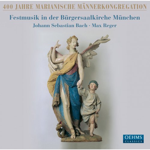 Munich Burgersaal Church Choir & Munich Odeon Ensemble - 400 Jahre Marianische Männerkongregation - Festmusik in der Bürgersaalkirche München (2010)