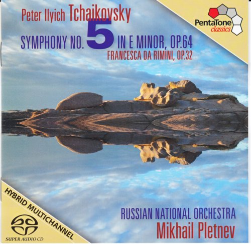 Mikhail Pletnev, Russian National Orchestra - Tchaikovsky: Symphony No. 5, Francesca da Rimini (2011) [SACD]