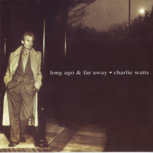 Charlie Watts - Long Ago And Far Away (1996) FLAC