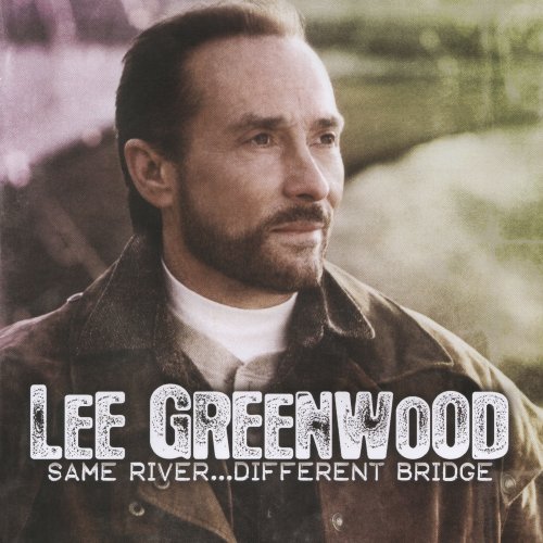 Lee Greenwood - Lee Greenwood Same River…Different Bridge (2000)