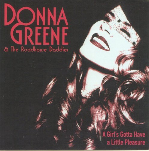 Donna Greene & The Roadhouse Daddies - A Girl's Gotta Have a Little Pleasure (2008)