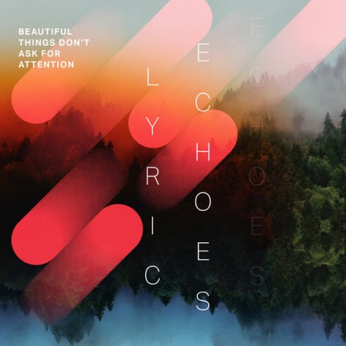 Lyric Echoes - Beautiful Things Don't Ask for Attention (2021)