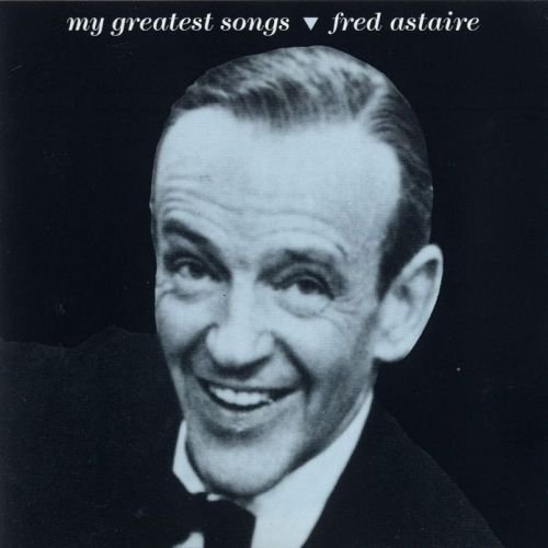 Fred Astaire - My Greatest Songs (1999)