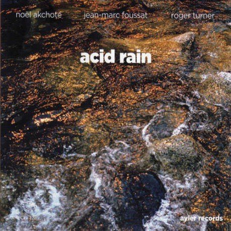 Noel Akchote, Jean-Marc Foussat, Roger Turner - Acid Rain (2012)