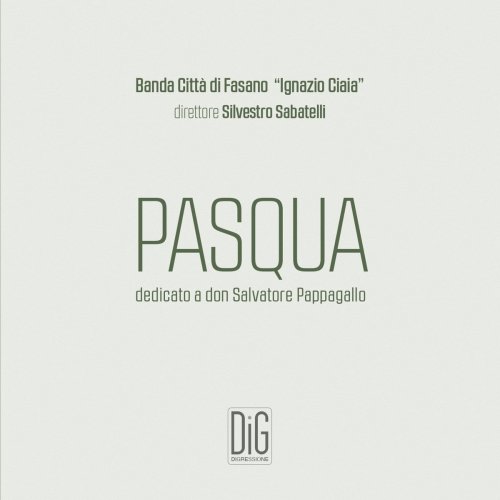 Banda Città di Fasano "Ignazio Ciaia" - Pasqua (Dedicato a don Salvatore Pappagallo) (2021)