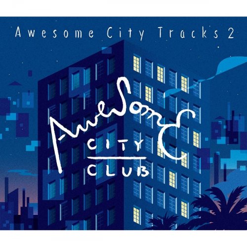 Awesome City Club - Awesome City Tracks 2 (2015) Hi-Res