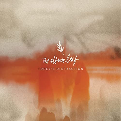 The Album Leaf - Torey's Distraction (2021) [Hi-Res]
