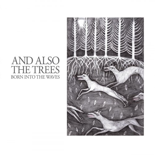 And Also the Trees - Born Into The Waves (2016)
