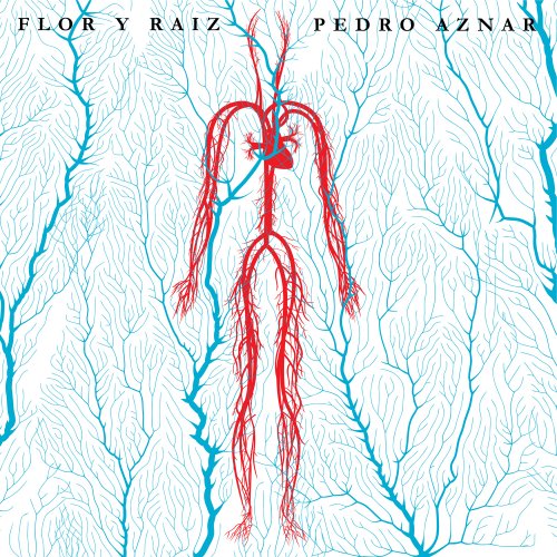 Pedro Aznar - Flor Y Raíz (2021) [Hi-Res]