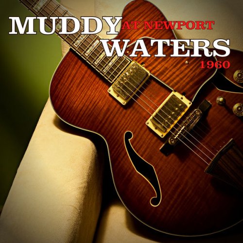 Muddy Waters - Muddy Waters at Newport 1960 (2021) [Hi-Res]