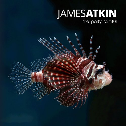 James Atkin - The Party Faithful (2016)