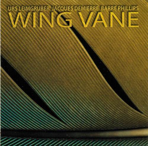 Urs Leimgruber, Jacques Demierre, Barre Phillips - Wing Vane (2001)