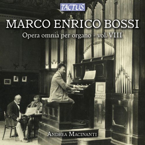 Andrea Macinanti - Bossi: Opera omnia per organo, Vol. 8 (2013)