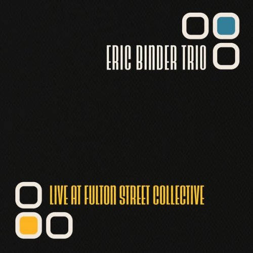 Eric Binder Trio - Live at Fulton Street Collective (2021)