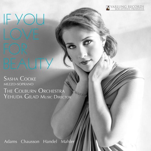 Sasha Cooke, Colburn Orchestra, Yehuda Gilad - If You Love for Beauty (2013) [Hi-Res]